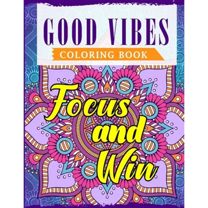 Good Vibes Coloring Book: An Adult Coloring Book Featuring Motivational and Positive Sayings With Beautiful Patterns For Relieving Stress & Relaxation - Paperback