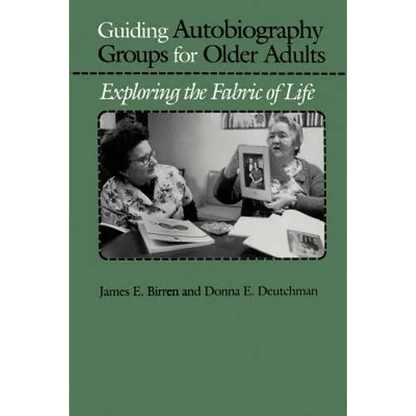 Guiding Autobiography Groups for Older Adults: Exploring the Fabric of Life - Paperback