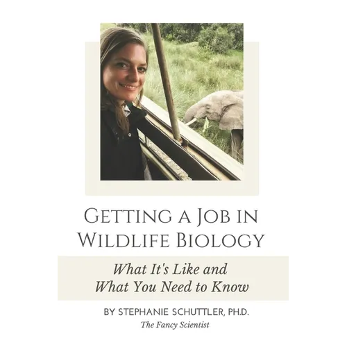 Getting a Job in Wildlife Biology: What It's Like and What You Need to Know - Paperback