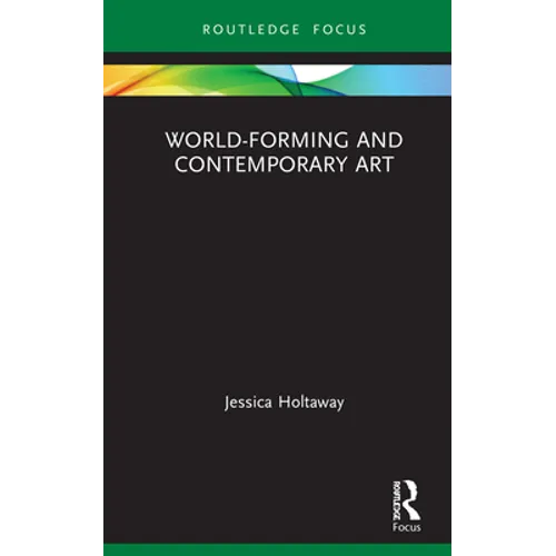 World-Forming and Contemporary Art - Hardcover