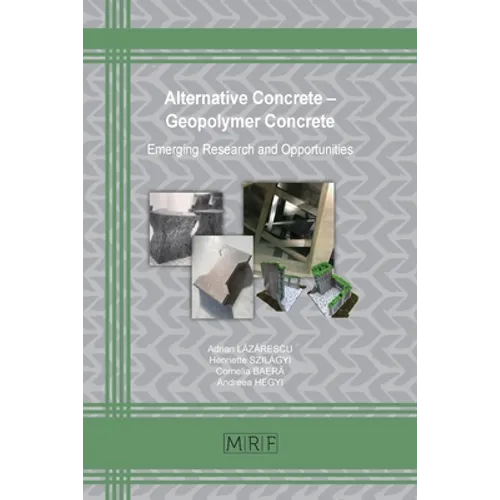 Alternative Concrete - Geopolymer Concrete: Emerging Research and Opportunities - Paperback