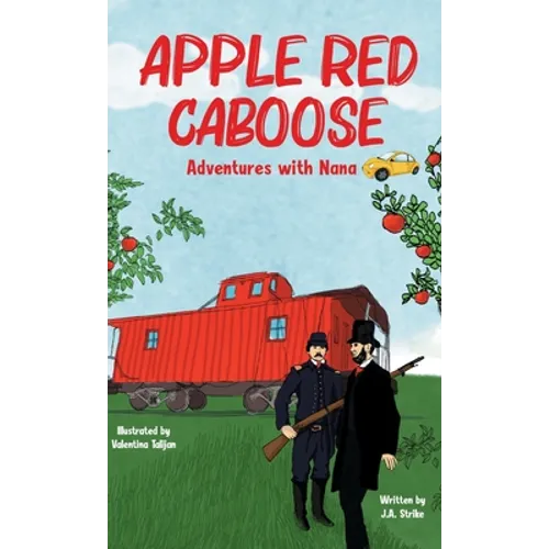 Apple Red Caboose: Adventures With Nana - Hardcover