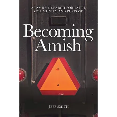 Becoming Amish: A family's search for faith, community and purpose - Paperback