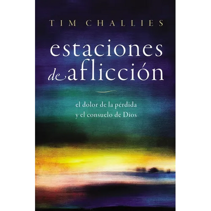 Estaciones de Aflicción: El Dolor de la Pérdida Y El Consuelo de Dios - Paperback