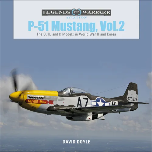 P-51 Mustang, Vol. 2: The D, H, and K Models in World War II and Korea - Hardcover