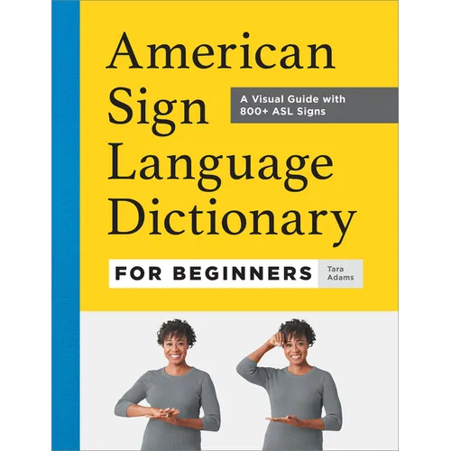 American Sign Language Dictionary for Beginners: A Visual Guide with 800+ ASL Signs - Hardcover