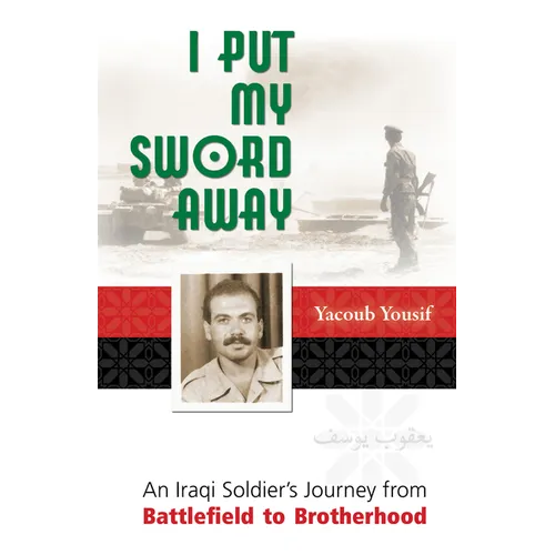 I Put My Sword Away: An Iraqi Soldier's Journey from Battlefield to Brotherhood - Paperback