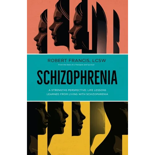Schizophrenia: A Strengths Perspective; Life Lessons Learned from Living with SC - Paperback
