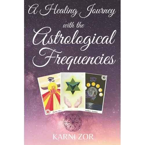 A Healing Journey with the Astrological Frequencies - Paperback