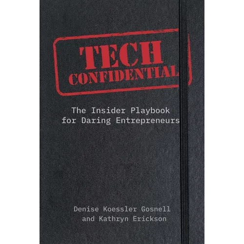 Tech Confidential: The Insider's Playbook for Daring Entrepreneurs - Hardcover
