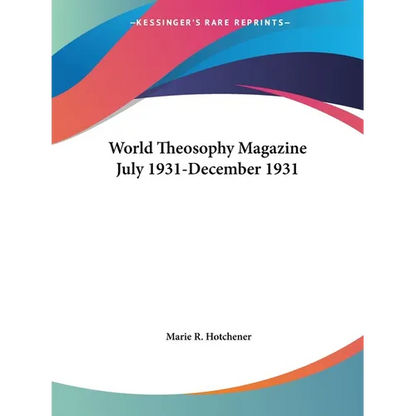 World Theosophy Magazine July 1931-December 1931 - Paperback