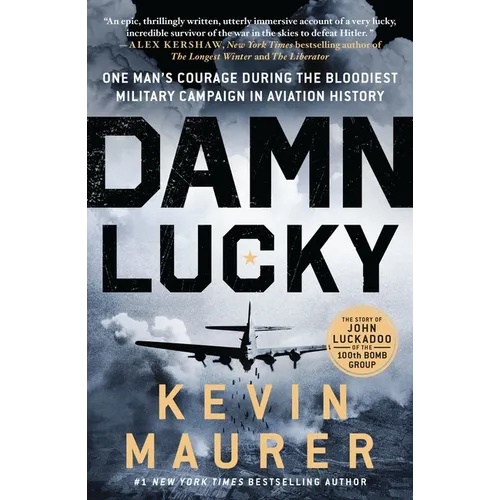 Damn Lucky: One Man's Courage During the Bloodiest Military Campaign in Aviation History - Paperback