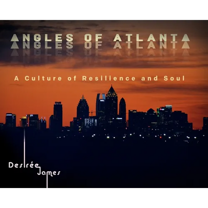 Angles of Atlanta: A Culture of Resilience and Soul - Hardcover