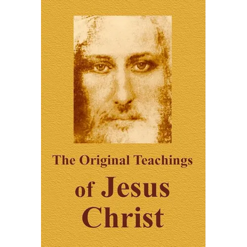 The Original Teachings Of Jesus Christ - Paperback