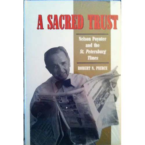 A Sacred Trust: Nelson Poynter and the St. Petersburg Times - Paperback
