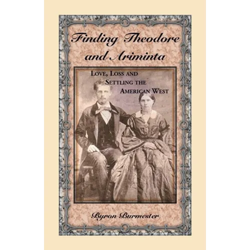 Finding Theodore and Ariminta: Love, Loss and Settling the American West - Paperback