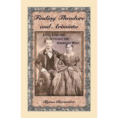 Finding Theodore and Ariminta: Love, Loss and Settling the American West - Paperback