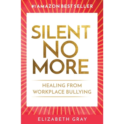 Silent No More: Healing from workplace bullying - Paperback
