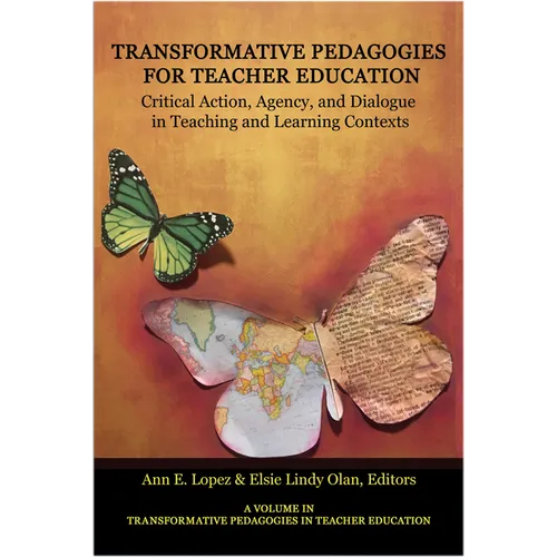 Transformative Pedagogies for Teacher Education: Critical Action, Agency and Dialogue in Teaching and Learning Contexts - Paperback
