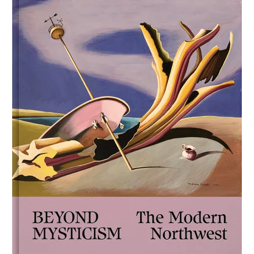 Beyond Mysticism: The Modern Northwest - Hardcover