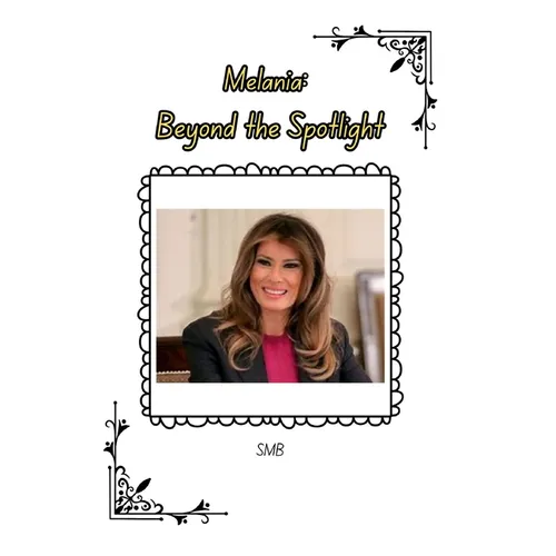 Melania: Beyond the Spotlight - Paperback