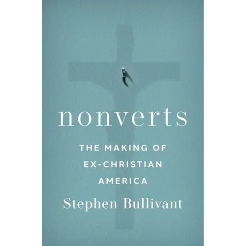 Nonverts: The Making of Ex-Christian America - Hardcover