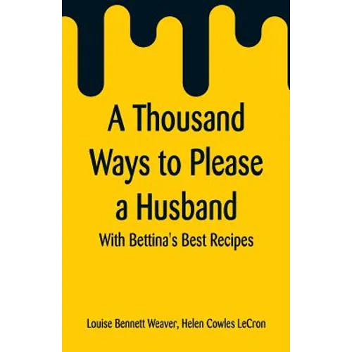 A Thousand Ways to Please a Husband: With Bettina's Best Recipes - Paperback