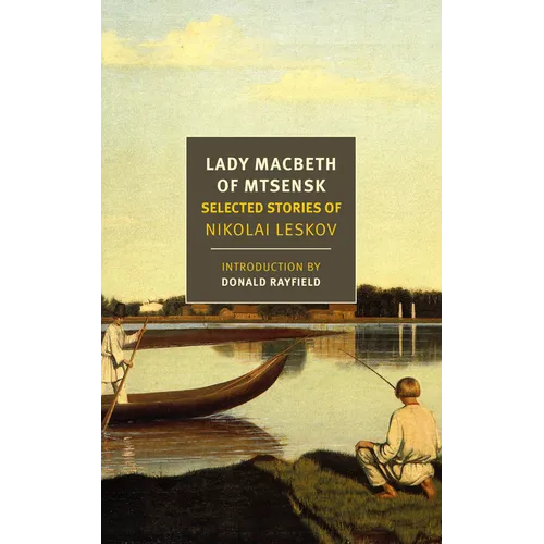 Lady Macbeth of Mtsensk: Selected Stories of Nikolai Leskov - Paperback