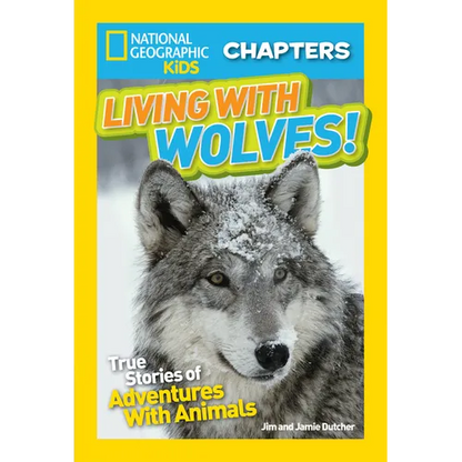 National Geographic Kids Chapters: Living with Wolves!: True Stories of Adventures with Animals - Paperback
