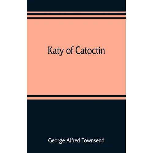 Katy of Catoctin: or, the chain-breakers, a national romance - Paperback