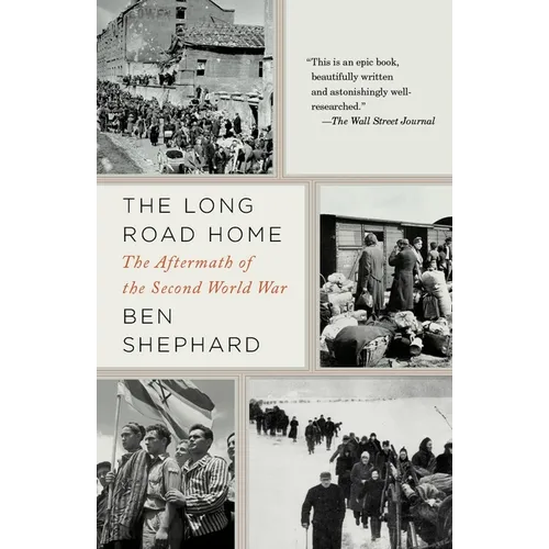 The Long Road Home: The Long Road Home: The Aftermath of the Second World War - Paperback