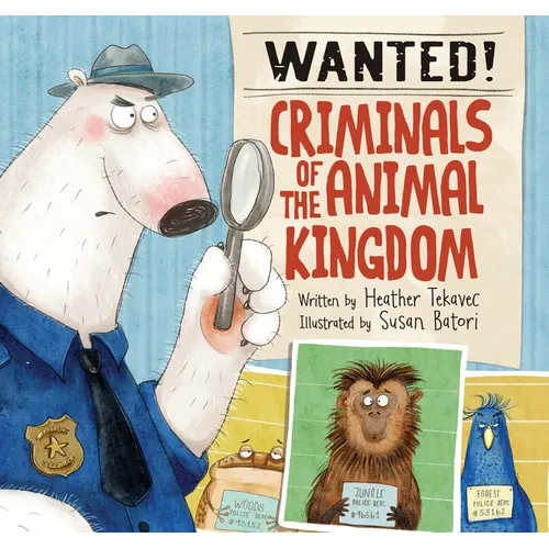 Wanted! Criminals of the Animal Kingdom - Hardcover