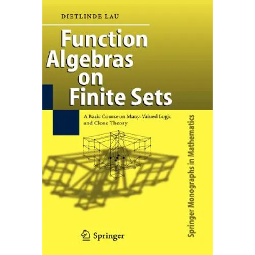 Function Algebras on Finite Sets: Basic Course on Many-Valued Logic and Clone Theory - Hardcover