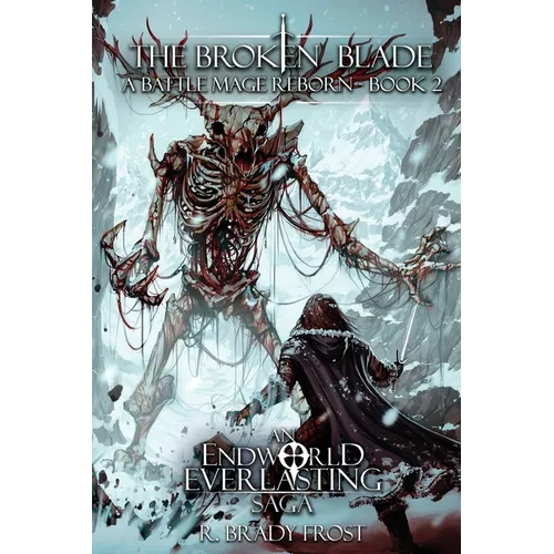 The Broken Blade - A Battle Mage Reborn (Book 2): An EndWorld Everlasting Saga - Paperback