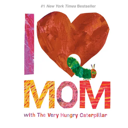 I Love Mom with the Very Hungry Caterpillar - Hardcover