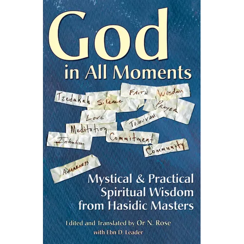 God in All Moments: Mystical & Practical Spiritual Wisdom from Hasidic Masters - Paperback