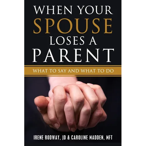 When Your Spouse Loses A Parent: What to Say & What to Do - Paperback