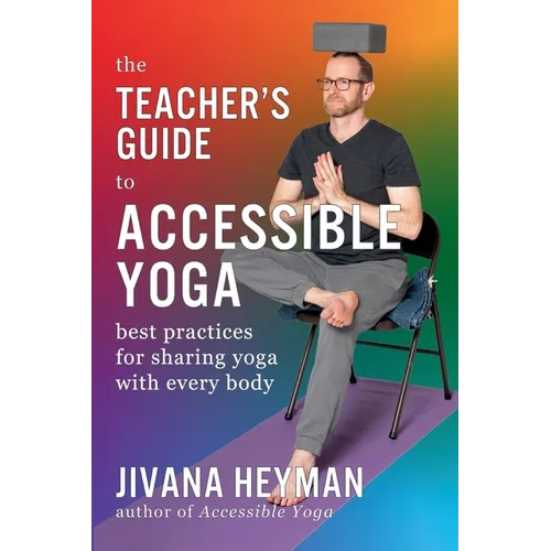 The Teacher's Guide to Accessible Yoga - Paperback