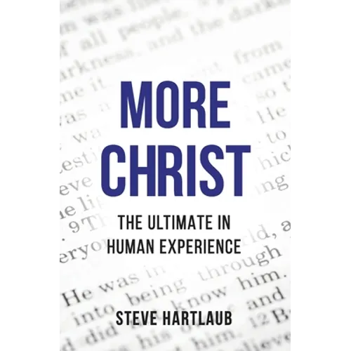 More Christ: The Ultimate in Human Experience - Paperback
