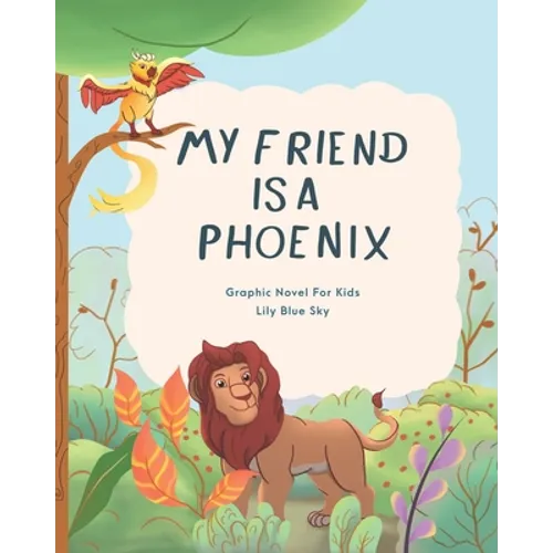 My Friend Is A Phoenix: Graphic Novel For Kids - Paperback