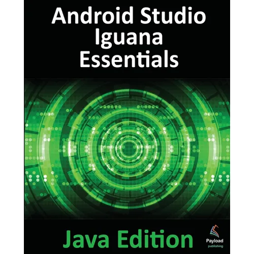 Android Studio Iguana Essentials - Java Edition: Developing Android Apps Using Android Studio 2023.2.1 and Java - Paperback