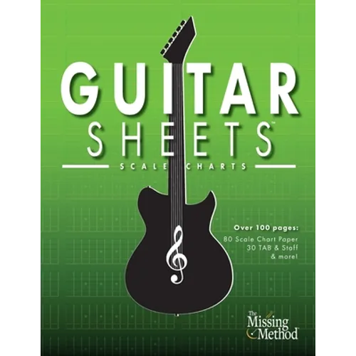 Guitar Sheets Scale Chart Paper: Over 100 pages of Blank Scale Chart Paper, TAB + Staff Paper, & more - Paperback