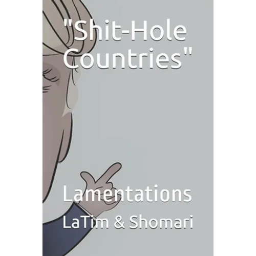 "Shit-Hole Countries": Lamentations - Paperback