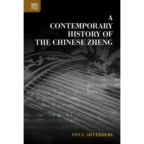 A Contemporary History of the Chinese Zheng - Hardcover