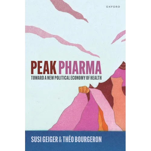 Peak Pharma: Toward a New Political Economy of Health - Paperback