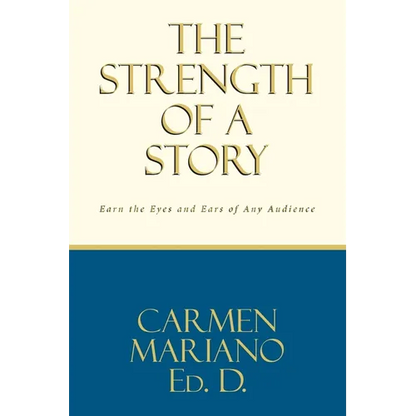 The Strength of a Story: Earn the eyes and ears of any audience - Paperback