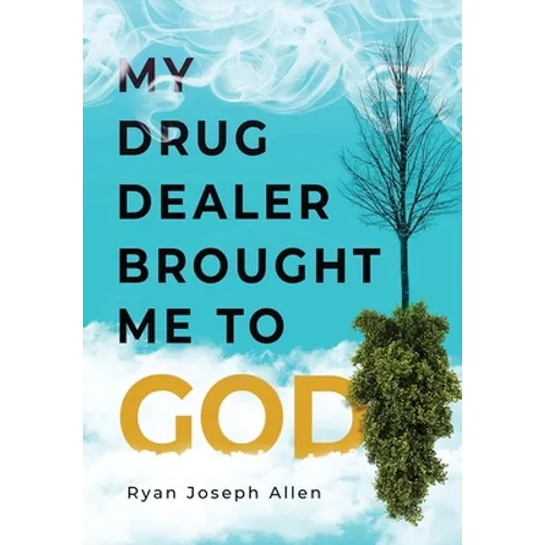 My Drug Dealer Brought Me to God - Hardcover