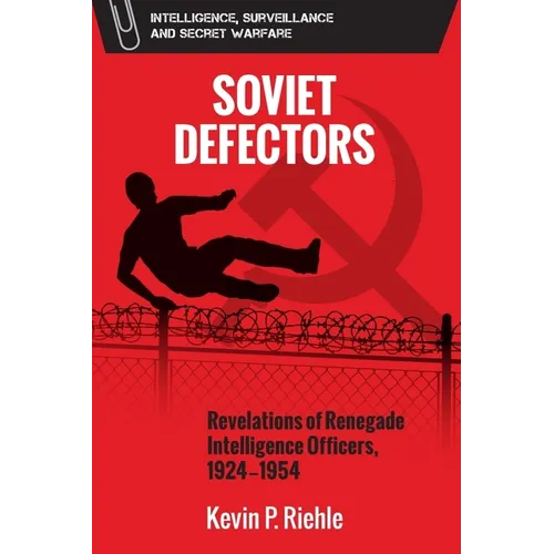 Soviet Defectors: Revelations of Renegade Intelligence Officers, 1924-1954 - Paperback