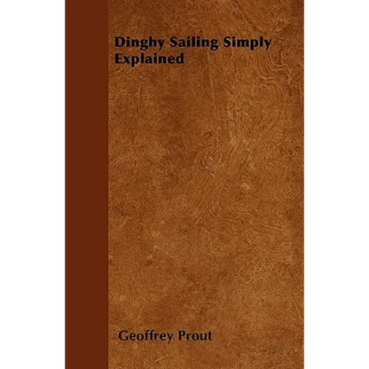 Dinghy Sailing Simply Explained - Paperback