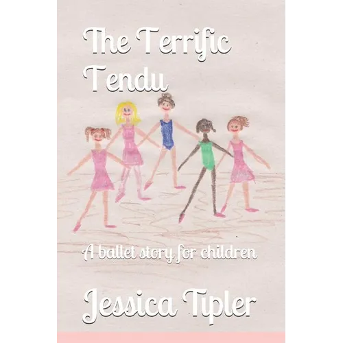 The Terrific Tendu: A ballet story for children - Paperback